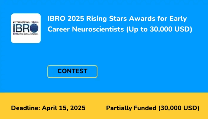 IBRO 2025 Rising Stars Awards for Early Career Neuroscientists (Up to 30,000 USD)
