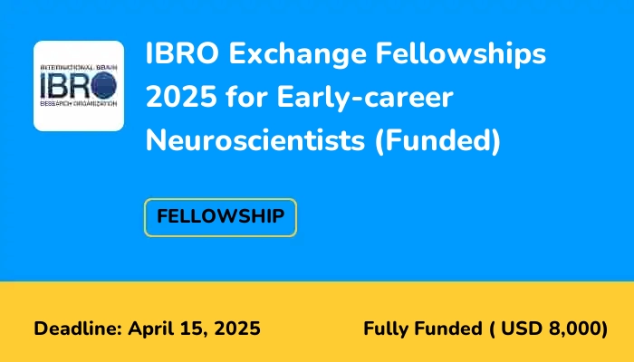 IBRO Exchange Fellowships 2025 for Early-career Neuroscientists (Funded)