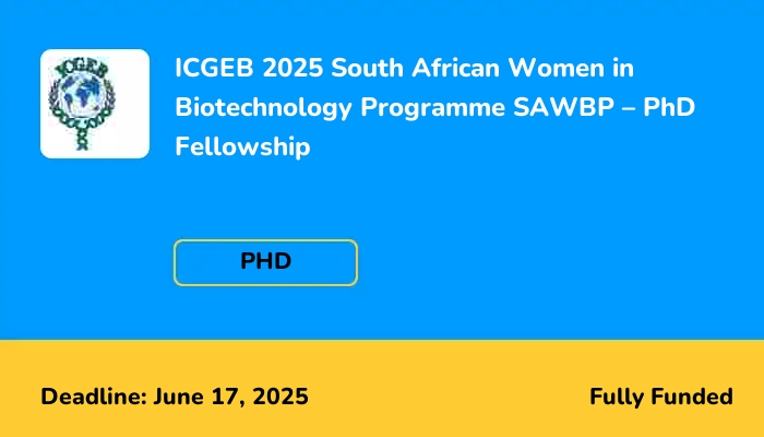 ICGEB 2025 South African Women in Biotechnology Programme SAWBP – PhD Fellowship