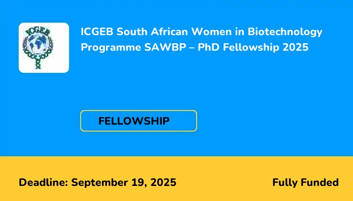 ICGEB South African Women in Biotechnology Programme SAWBP – PhD Fellowship 2025