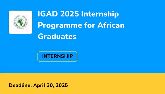 IGAD 2025 Internship Programme for African Graduates