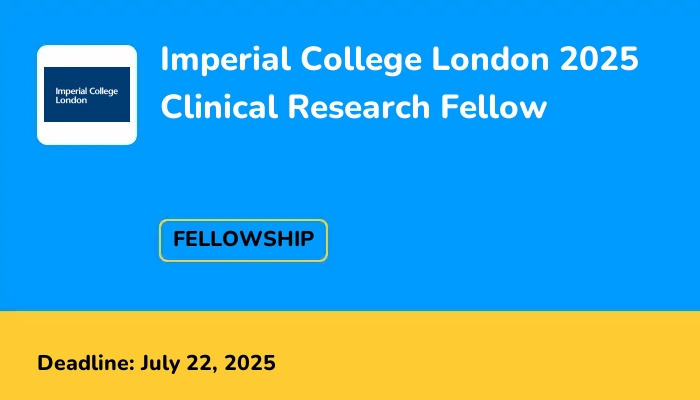 Imperial College London 2025 Clinical Research Fellow