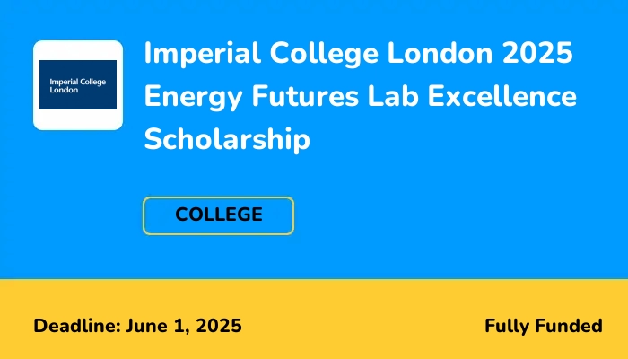 Imperial College London 2025 Energy Futures Lab Excellence Scholarship