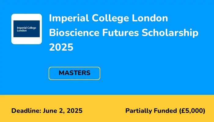 Imperial College London Bioscience Futures Scholarship 2025