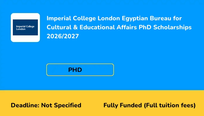 Imperial College London Egyptian Bureau for Cultural & Educational Affairs PhD Scholarships 2026/2027