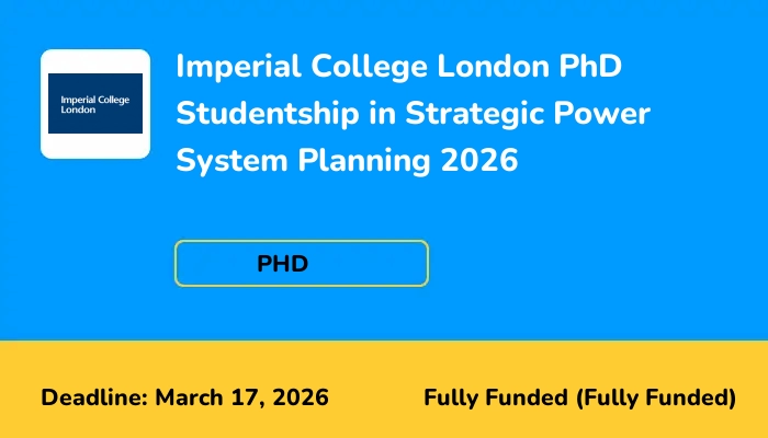 Imperial College London PhD Studentship in Strategic Power System Planning 2026