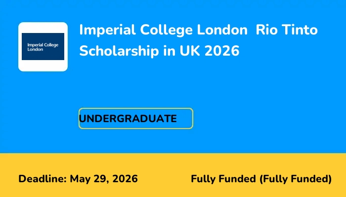 Imperial College London  Rio Tinto Scholarship in UK 2026