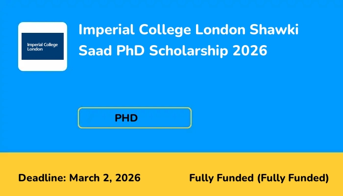 Imperial College London Shawki Saad PhD Scholarship 2026