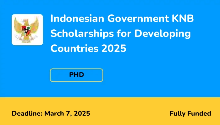 Indonesian Government KNB Scholarships for Developing Countries 2025