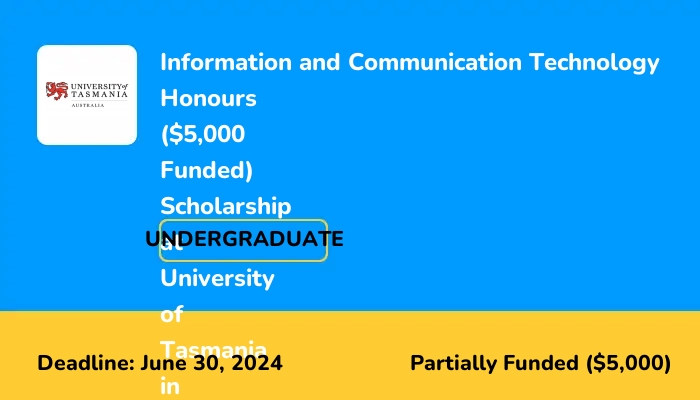 Information and Communication Technology Honours ($5,000 Funded) Scholarship at University of Tasmania in Australia 2024