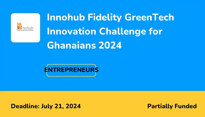 Innohub Fidelity GreenTech Innovation Challenge for Ghanaians 2024