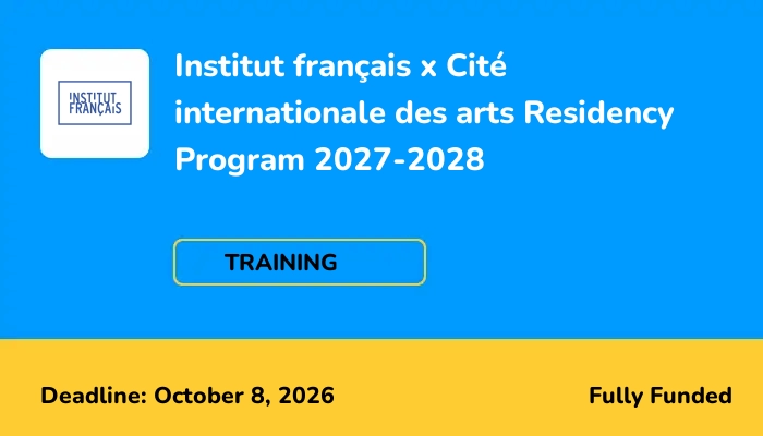 Institut français x Cité internationale des arts Residency Program 2027-2028