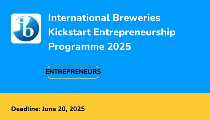 International Breweries Kickstart Entrepreneurship Programme 2025