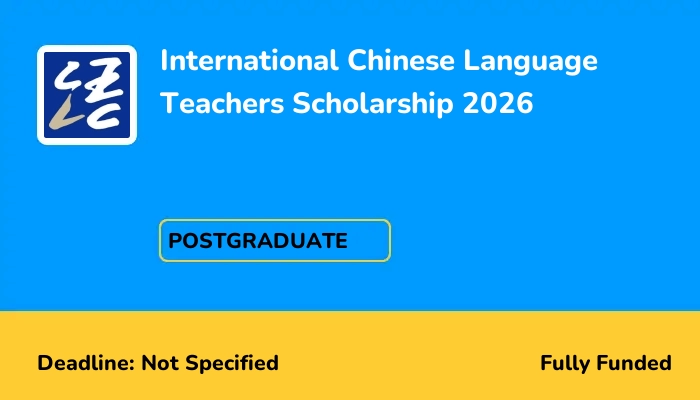 International Chinese Language Teachers Scholarship 2026