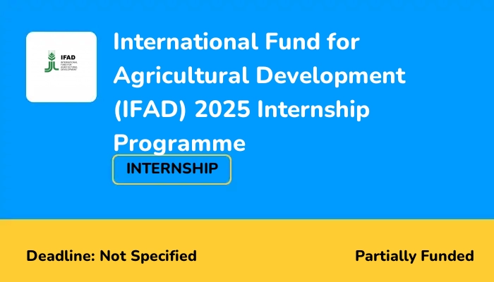 International Fund for Agricultural Development (IFAD) 2025 Internship Programme