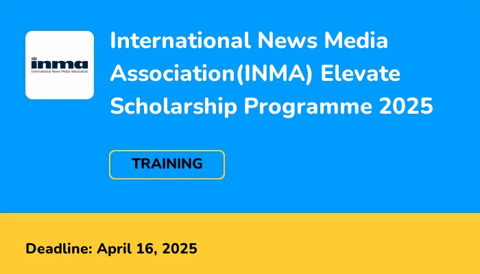 International News Media Association(INMA) Elevate Scholarship Programme 2025