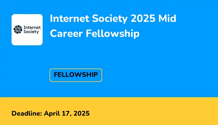 Internet Society 2025 Mid Career Fellowship