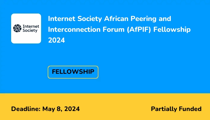 Internet Society African Peering and Interconnection Forum (AfPIF) Fellowship 2024