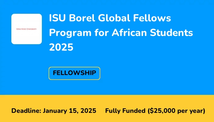ISU Borel Global Fellows Program for African Students 2025