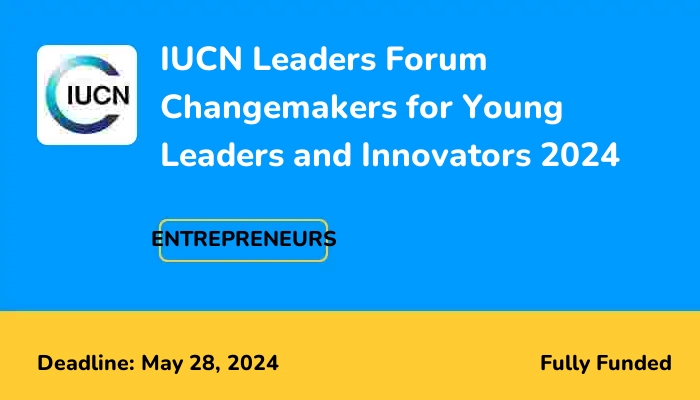 IUCN Leaders Forum Changemakers for Young Leaders and Innovators 2024