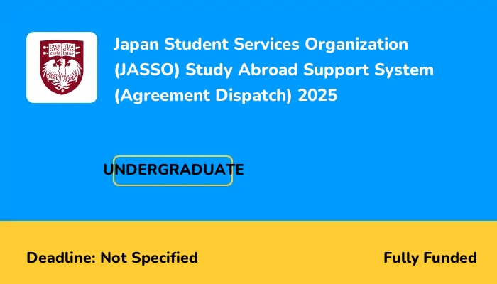 Japan Student Services Organization (JASSO) Study Abroad Support System (Agreement Dispatch) 2025