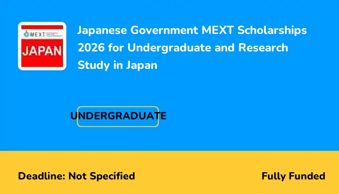 Japanese Government MEXT Scholarships 2026 for Undergraduate and Research Study in Japan