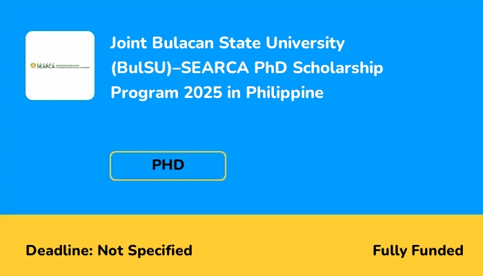 Joint Bulacan State University (BulSU)–SEARCA PhD Scholarship Program 2025 in Philippine