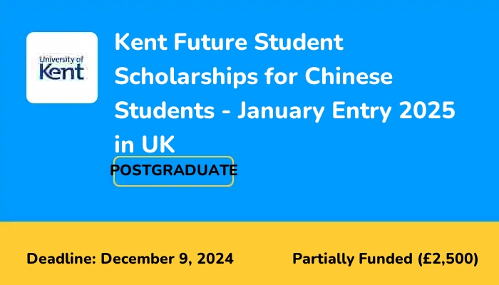 Kent Future Student Scholarships for Chinese Students - January Entry 2025 in UK