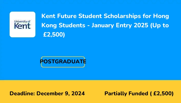 Kent Future Student Scholarships for Hong Kong Students - January Entry 2025 (Up to  £2,500)