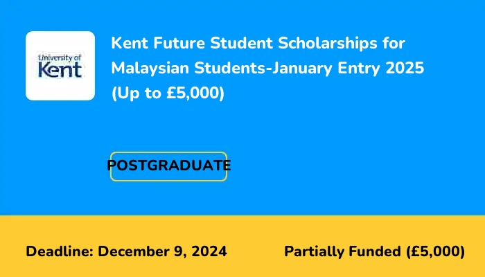 Kent Future Student Scholarships for Malaysian Students-January Entry 2025 (Up to £5,000)