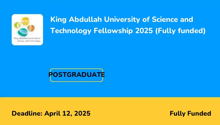 King Abdullah University of Science and Technology Fellowship 2025 (Fully funded)