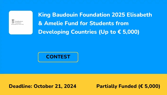 King Baudouin Foundation 2025 Elisabeth & Amelie Fund for Students from Developing Countries (Up to € 5,000)