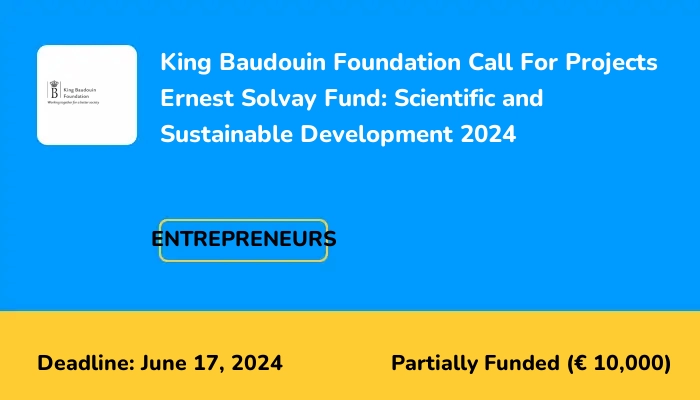 King Baudouin Foundation Call For Projects Ernest Solvay Fund: Scientific and Sustainable Development 2024