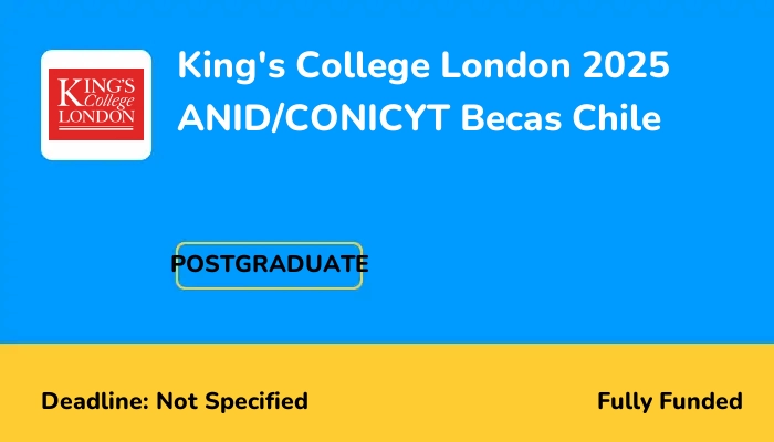 King's College London 2025 ANID/CONICYT Becas Chile