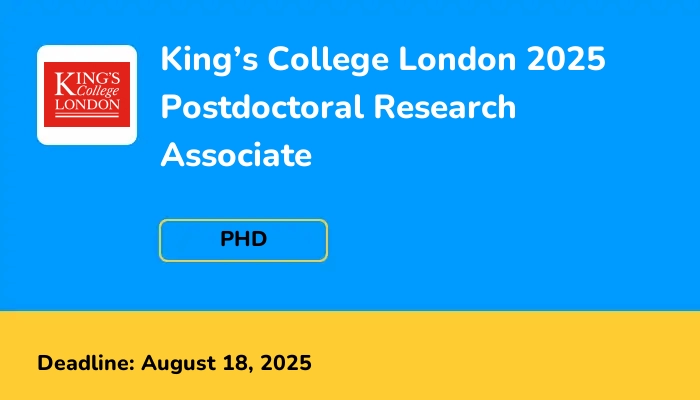 King’s College London 2025 Postdoctoral Research Associate