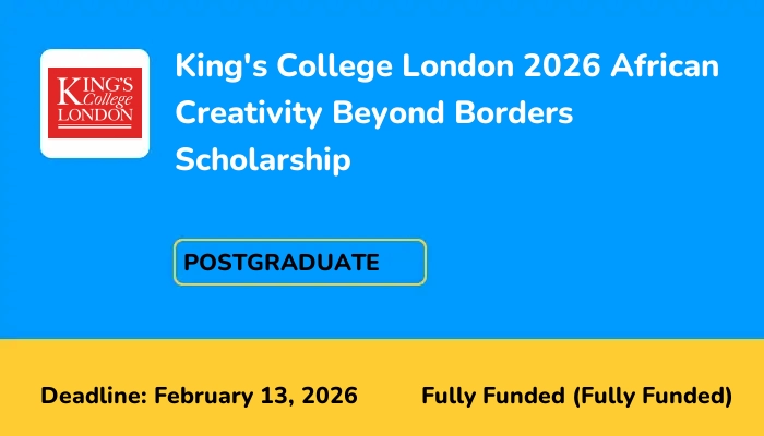 King's College London 2026 African Creativity Beyond Borders Scholarship