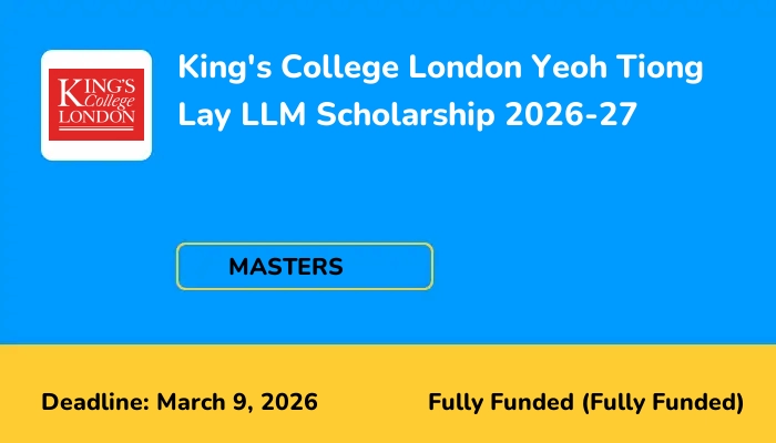 King's College London Yeoh Tiong Lay LLM Scholarship 2026-27