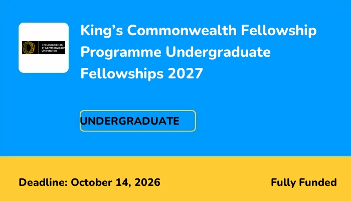 King’s Commonwealth Fellowship Programme Undergraduate Fellowships 2027