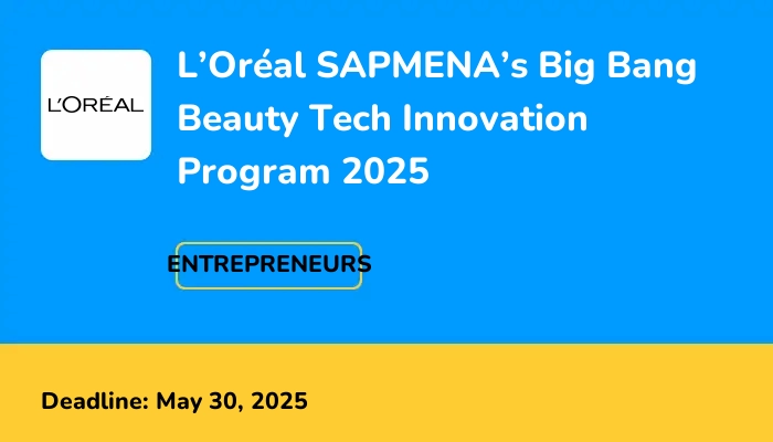 L’Oréal SAPMENA’s Big Bang Beauty Tech Innovation Program 2025