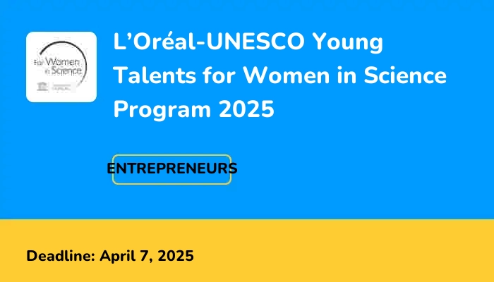L’Oréal-UNESCO Young Talents for Women in Science Program 2025