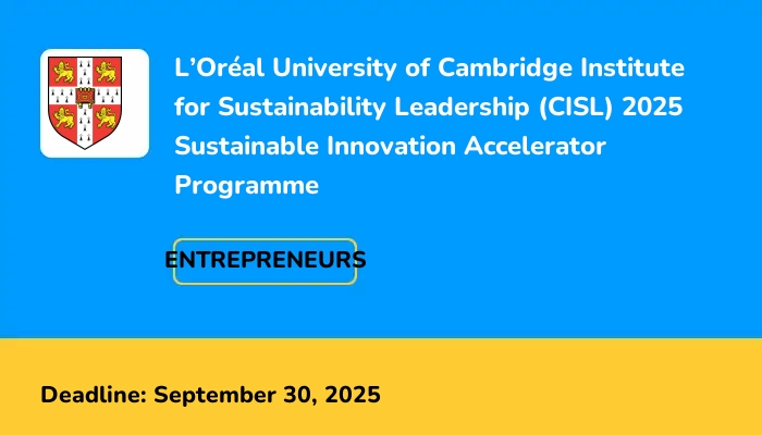L’Oréal University of Cambridge Institute for Sustainability Leadership (CISL) 2025 Sustainable Innovation Accelerator Programme