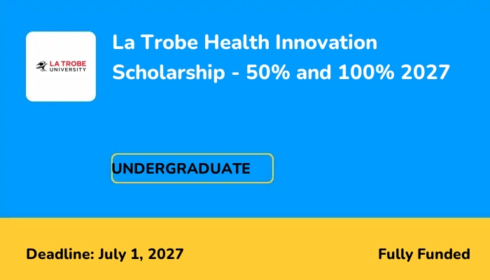 La Trobe Health Innovation Scholarship - 50% and 100% 2027
