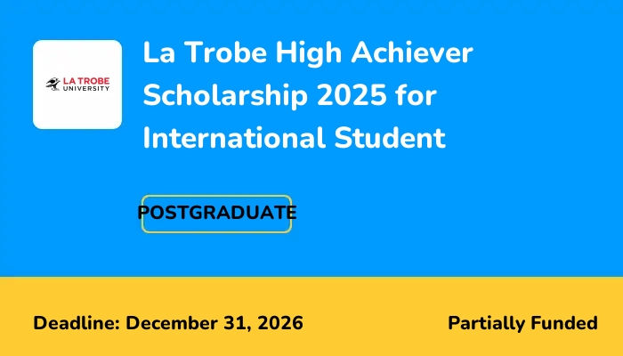 La Trobe High Achiever Scholarship 2025 for International Student