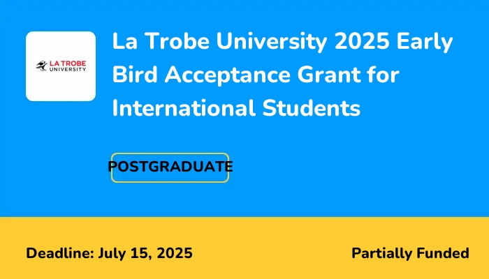 La Trobe University 2025 Early Bird Acceptance Grant for International Students