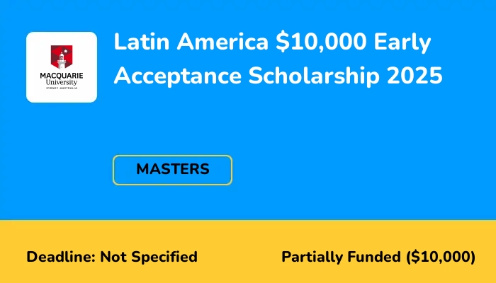 Latin America $10,000 Early Acceptance Scholarship 2025