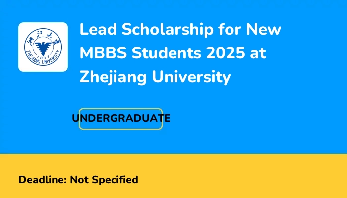 Lead Scholarship for New MBBS Students 2025 at Zhejiang University
