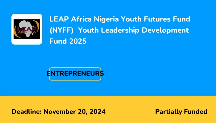 LEAP Africa Nigeria Youth Futures Fund (NYFF)  Youth Leadership Development Fund 2025