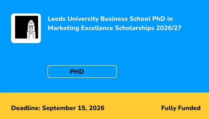 Leeds University Business School PhD in Marketing Excellence Scholarships 2026/27