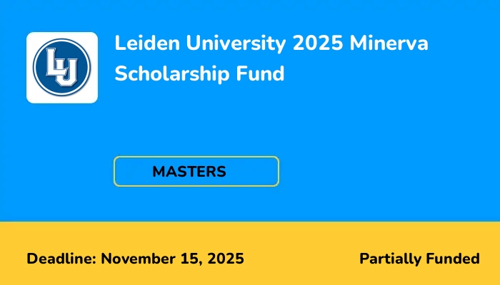 Leiden University 2025 Minerva Scholarship Fund