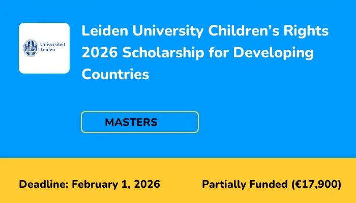 Leiden University Children’s Rights 2026 Scholarship for Developing Countries